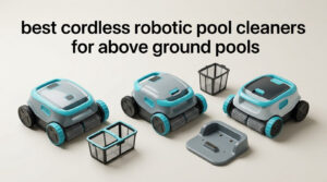 best cordless robotic pool cleaners for above ground pools