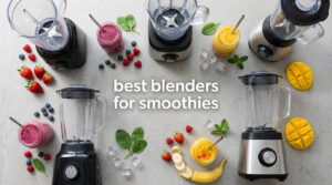 best blenders for smoothies