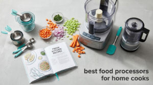 best food processors for home cooks