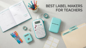 best label makers for teachers